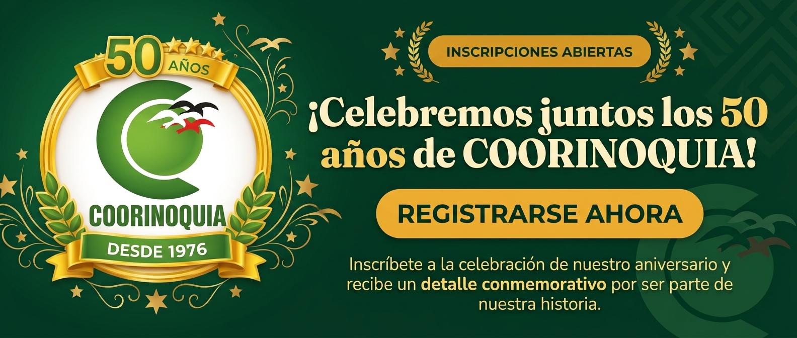 Celebremos juntos los 50 años de Coorinoquia. Inscripciones abiertas: regístrate ahora.